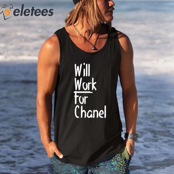 Will Work For Chanel Shirt