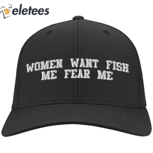 Women Want Fish Fear Me Hat