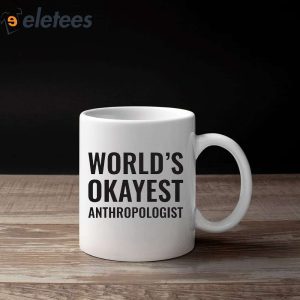 Worlds Okayest Anthropologist Mug 3