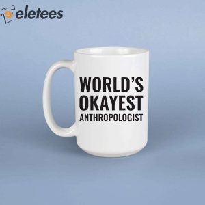 Worlds Okayest Anthropologist Mug 5