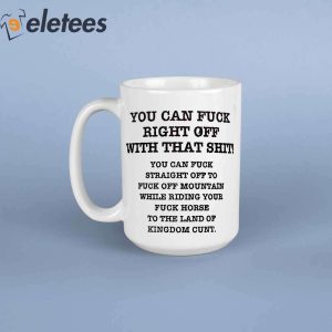 You Can Fuck Right Off With That Shit Mug3