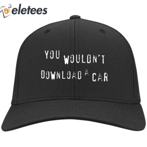 You Wouldnt Steal A Car Hat1