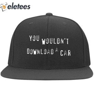 You Wouldnt Steal A Car Hat2
