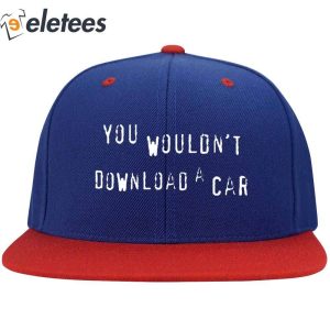 You Wouldnt Steal A Car Hat3