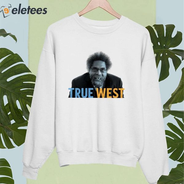 Cornel West For President True West 2024 Shirt