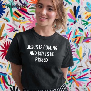 Alpha Jesus Is Coming And Boy Is He Pissed Shirt 2