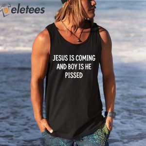 Alpha Jesus Is Coming And Boy Is He Pissed Shirt 3