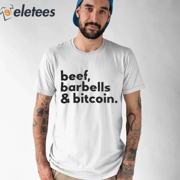 Beef Barbells And Bitcoin Shirt