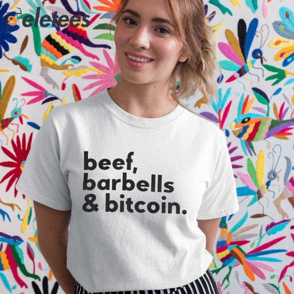 Beef Barbells And Bitcoin Shirt