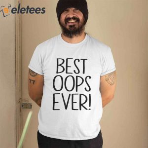 Best Oops Ever Shirt