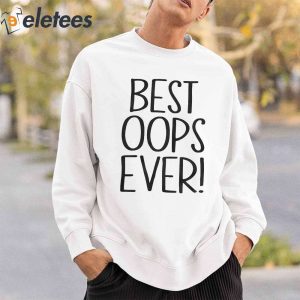 Best Oops Ever Shirt 5