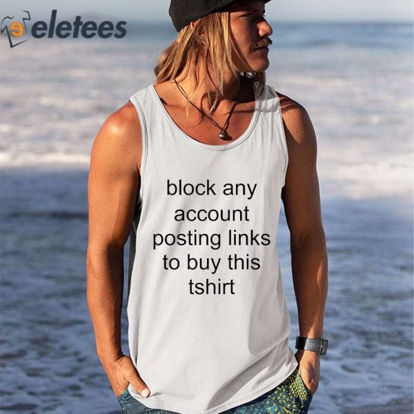 Block Any Account Posting Links To Buy This Tshirt Shirt