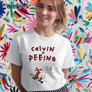 Calvin Is Peeing Lets Go Peeing Shirt 2