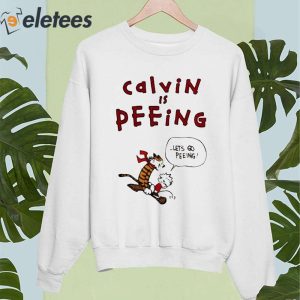 Calvin Is Peeing Lets Go Peeing Shirt 5