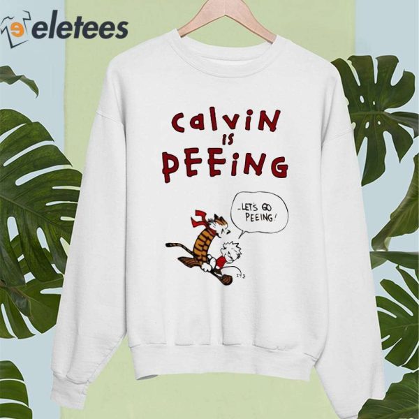 Calvin Is Peeing Let’s Go Peeing Shirt
