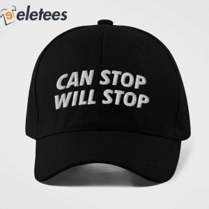 Can Stop Will Stop Hat 3
