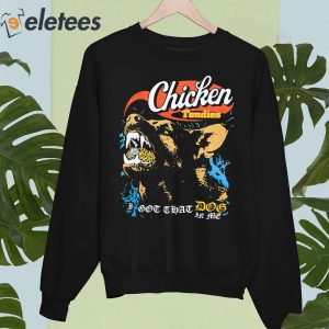 Chicken Tendies I Got That Dog In Me Shirt 5