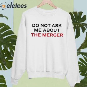 Claire Rogers Do Not Ask Me About The Merger Shirt 2