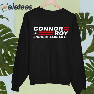 Connor Roy For President Enough Already Shirt 3