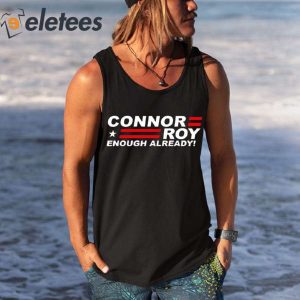 Connor Roy For President Enough Already Shirt 5