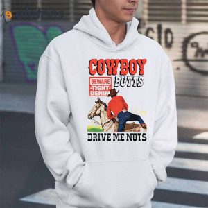 Cowboy Butts Drive Me Nuts Beware Tight Denim Shirt 6