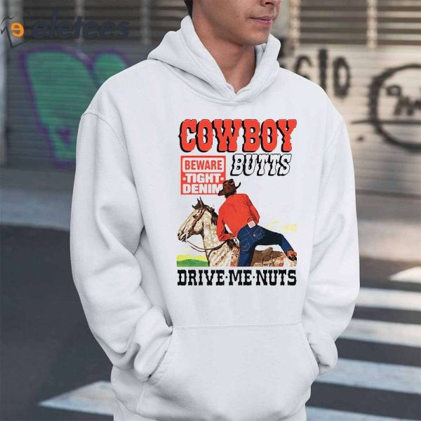 Cowboy Butts Drive Me Nuts Beware Tight Denim Shirt