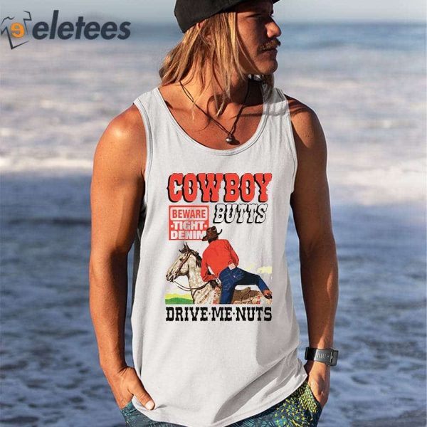 Cowboy Butts Drive Me Nuts Shirt