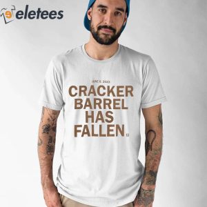 Cracker Barrel Has Fallen Shirt 1