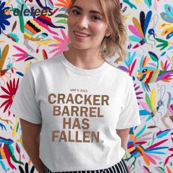 Cracker Barrel Has Fallen Shirt