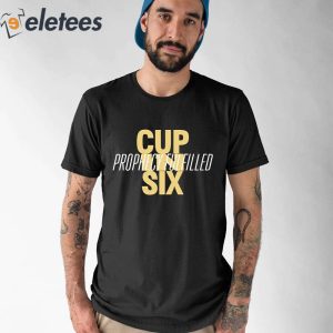 Cup In Six Prophecy Fulfilled Shirt 1