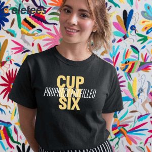 Cup In Six Prophecy Fulfilled Shirt 5