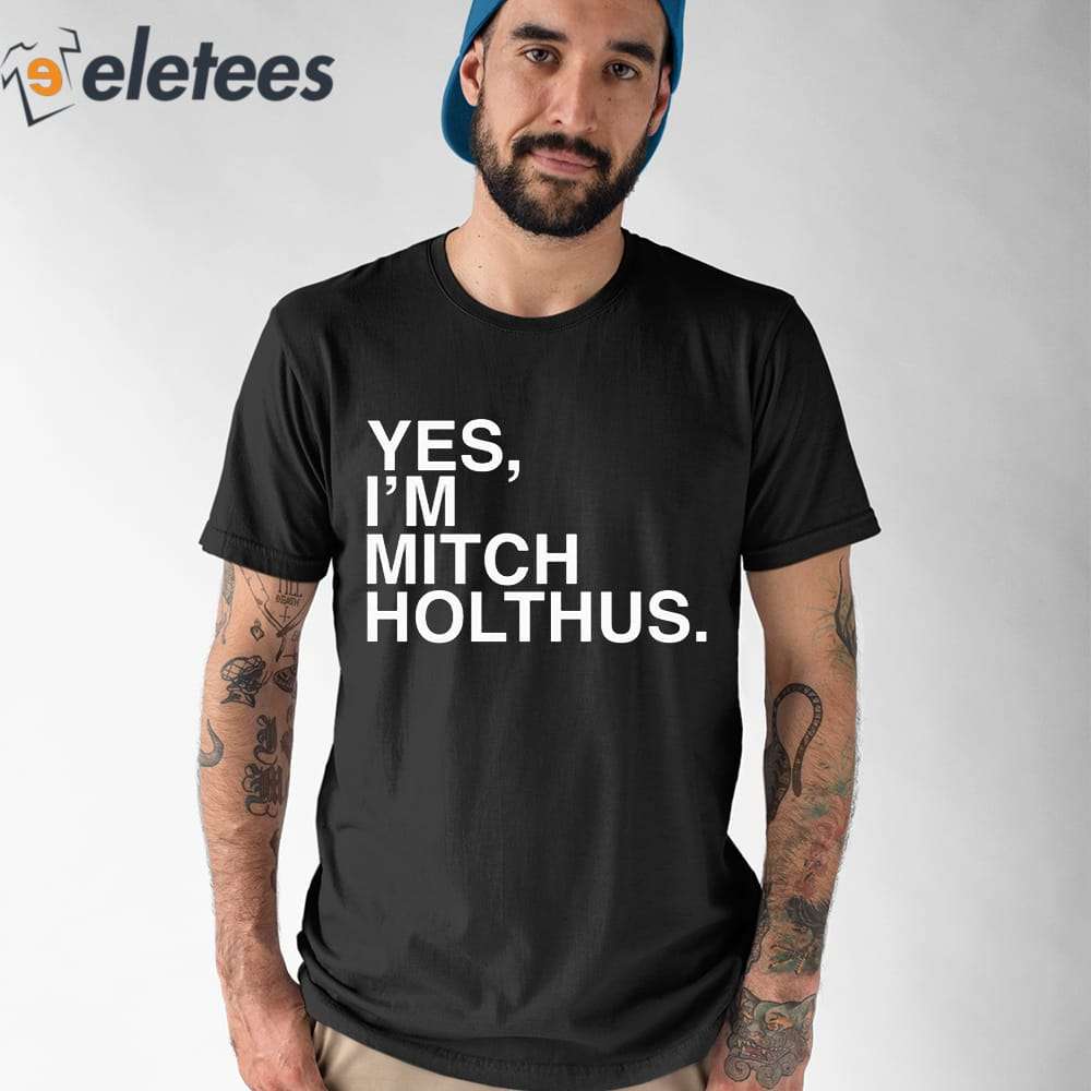 Danan Hughes Yes I'm Mitch Holthus Shirt