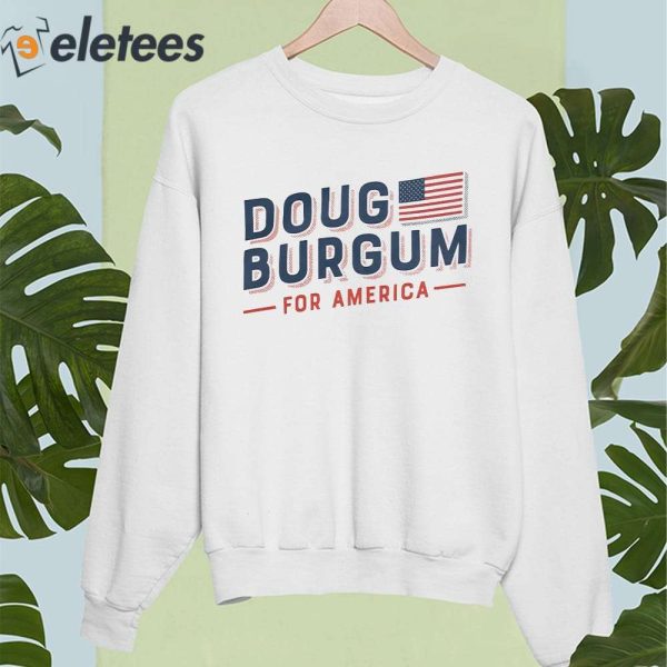 Doug Burgum For America Shirt