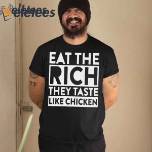 Eat the Rich They Taste Like Chicken Shirt