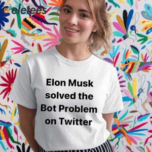 Elon Musk Solved Problem On Twitter Shirt 2