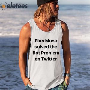 Elon Musk Solved Problem On Twitter Shirt 3