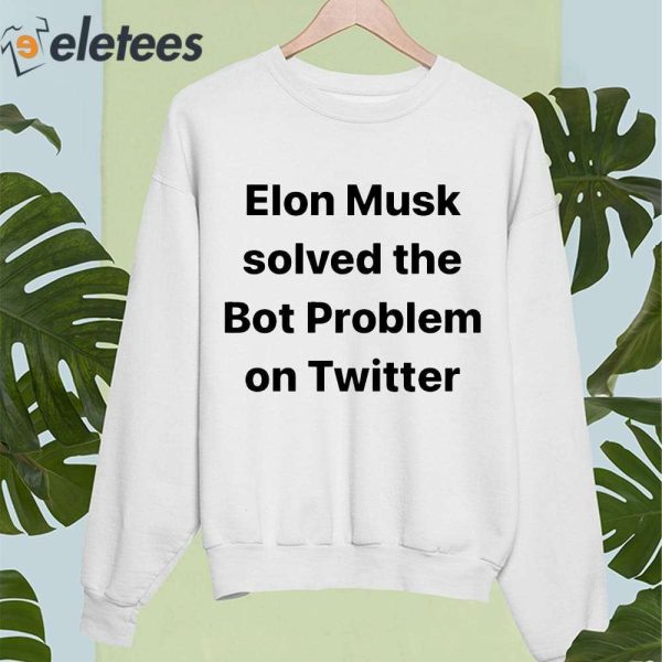 Elon Musk Solved Problem On Twitter Shirt