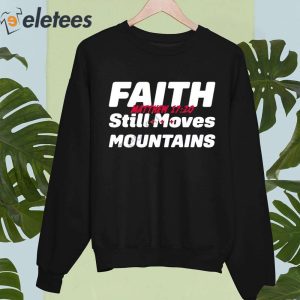 Faith Still Moves Mountains Matthew 17 20 Shirt 2