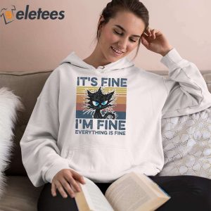 Funny Black Cat Its Fine Im Fine Everything Is Fine Shirt 3
