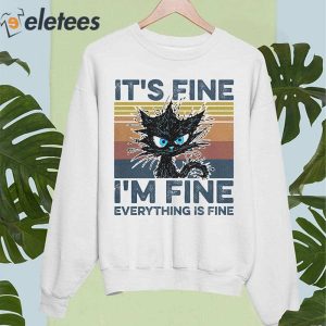 Funny Black Cat Its Fine Im Fine Everything Is Fine Shirt 4