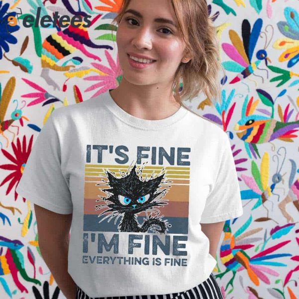 Funny Black Cat It’s Fine I’m Fine Everything Is Fine Shirt