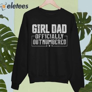 Girl Dad Officially Outnumbered Funny Daughter Shirt