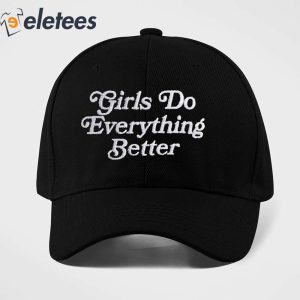 Girls Do Everything Better Hat 4