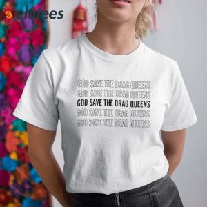 God Save The Drag Queens Shirt 2