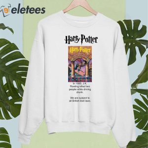 Harry Potter in 1993 JK Rowling Killed Two People While Driving Drunk Shirt 4