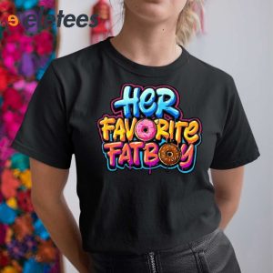 Her Favorite Fatboy Donut Shirt 5