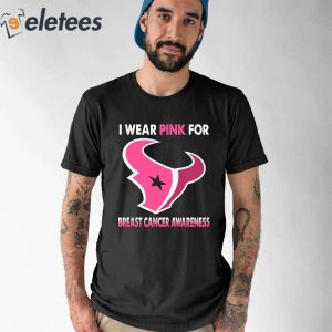 Houston Texans I Wear Pink For Breast Cancer Awareness 2023 T-shirt,Sweater,  Hoodie, And Long Sleeved, Ladies, Tank Top