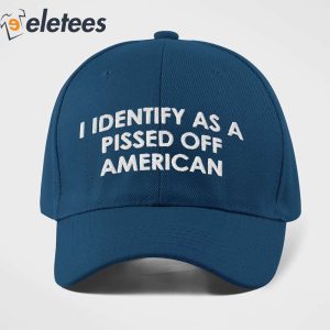 I Identify As A Pissed Off American Hat 2