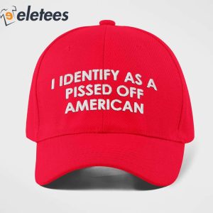 I Identify As A Pissed Off American Hat 3