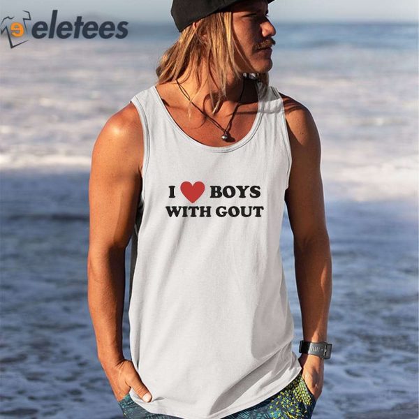 I Love Boys With Gout Shirt